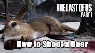 How to Shoot a Deer in The Last Of Us Part 1 PS5 Remake (The Hunt)
