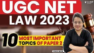 10 Most Important Topics for UGC NET Paper 2 | UGC NET Law Preparation 2023