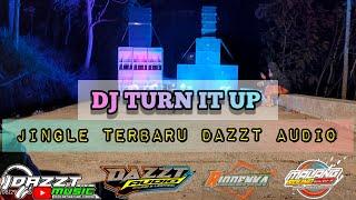 DJ TURN IT UP COCOK BUAT CEK SOUND | JINGLE TERBARU DAZZT AUDIO BY RIODENKA | DAZZT MUSIC OFFICIAL