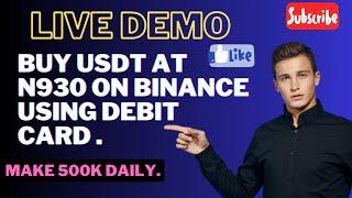 LIVE DEMO | BUY USDT AT N930 ON BINANCE | USING DEBIT CARD | LATEST CARD ARBITRAGE OPPORTUNITY.