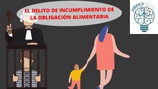 EL DELITO DE INCUMPLIMIENTO DE LA OBLIGACIÓN ALIMENTARIA