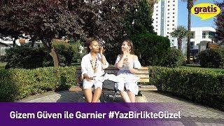 Gizem Güven ile Garnier #YazBirlikteGüzel