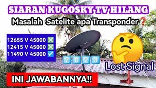 SIARAN KUGOSKY HILANG, LOST SIGNAL. MASALAH SATELITE APA TRANPONDER? INI JAWABANNYA..!!