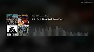 S13 - Ep 1 - Black Hawk Down, Part I