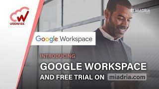 Introducing Google Workspace and free trial on miadria.com