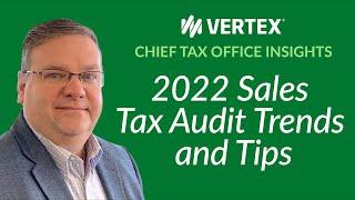 2022 Sales Tax Audit Trends and Tips | Vertex