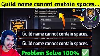 GUILD NAME CANNOT CONTAIN SPACES !! GUILD NAME ALREADY EXISTS PROBLEM