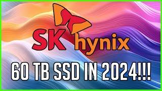 SK HYNIX CONFIRMS 60 TB SSD RELEASE IN 2024!