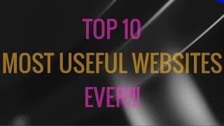 Top 10 Most Useful Websites Ever!!!