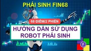 Hướng dẫn sử dụng #ROBOT_PHÁI_SINH của FIN68