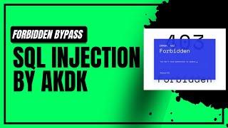 Forbidden Bypass Sql Injection By AKDK