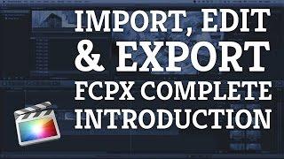 Final Cut Pro X Beginner Tutorial : Import, Edit & Export in 25 Minutes