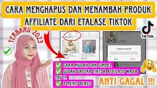 TERLENGKAP! CARA TAMBAH DAN HAPUS PRODUK DARI ETALASE TIKTOK AFFILATE TERBARU 2023|PRODUK AFFILIATE