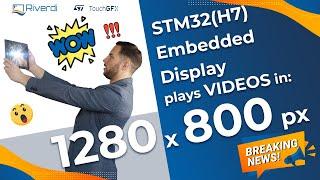 STM32 Embedded Display plays 1280x800 px videos! Only Riverdi STM32(H7) Embedded Display can do it!