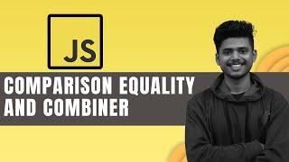 Comparison equality and combiner | JavaScript tutorial in hinglish