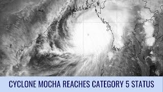 Extremely powerful Cyclone Mocha reaches Category 5 status - May 14, 2023