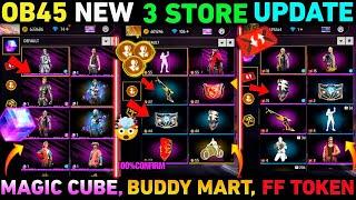 Ob45 New 3 Store Update | Magic Cube  Buddy Mart  FF Tokens New Free Rewards | New Event free fire