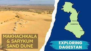 MAKHACHKALA & SARYKUM SAND DUNE - Exploring DAGESTAN, Episode 1