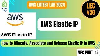 Lec#38 AWS Elastic IP??  How to Allocate, Associate and Release Elastic IP in AWS?. VPC Part-15