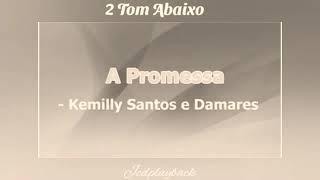 A Promessa 2 Tom Abaixo  Playback  Kemilly Santos e Damares