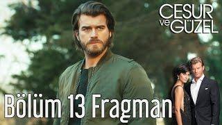 CESUR VE GUZEL 13 BOLUM FRAGMAN 1 GR SUBS