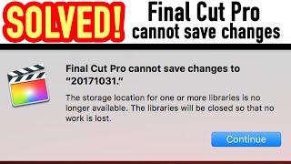 SOLVED: Final Cut Pro cannot save changes to: The storage location for one or more...