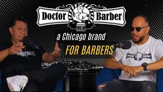 Doctor Barber a Chicago brand for Barbers | EP 28