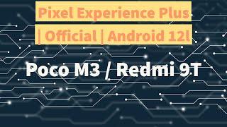 Pixel Experience - OFFICIAL POCO M3 & Redmi 9T (Chime) Android 12l