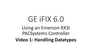 Video 1 - Handling Datatypes in GE iFIX