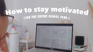 HOW TO STAY MOTIVATED FOR THE ENTIRE SCHOOL YEAR I Tips to be motivated for school