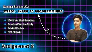 cs201 assignment 2 correct solution for summer  2024 | cs201 assignment 2 solution summer  2024