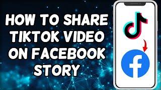 How To Share TikTok Video To Facebook Story