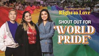 SHOUT OUT FOR ‘WORLD PRIDE’ : The Celebration Right To Love