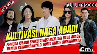 KULTIVASI NAGA ABADI | PEMUDA KISMIN BERKULTIVASI MENJADI NAGA ABADI NAMUN DIA MASIH DIRENDAHKAN