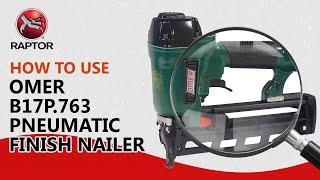 How to use OMER B17P.763 Finish Nailer | pneumatic nails gun | video tutorial