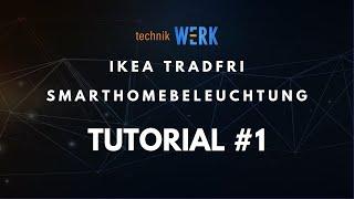 IKEA Trådfri Smart Beleuchtung Tutorial Teil 1