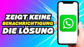 WhatsApp zeigt keine Benachrichtigung - So löst Du das Problem