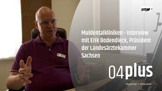 Muldentalkliniken - Interview mit Erik Bodendieck, Präsident der Landesärztekammer Sachsen