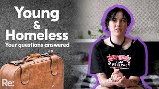 A young homeless person answers your questions