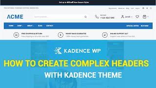 Kadence Theme Tutorial: How to Create Complex Headers?