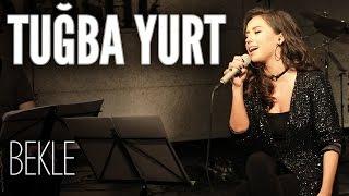 Tuğba Yurt - Bekle (JoyTurk Akustik)