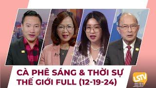 Cà Phê Sáng & Thời Sự Thế Giới LSTV (12-19-2024)