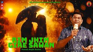 Rim Jhim Gire sawan - A Memorable Love Song #sujitdutta #cover