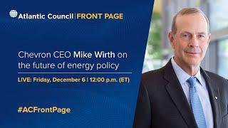 Chevron CEO Mike Wirth on the future of energy policy