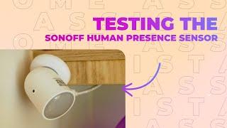Testing the SONOFF Human Presence Sensor (SNZB-06P)