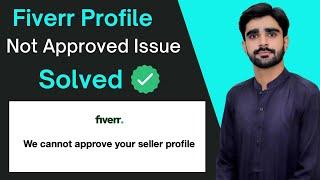 Fiverr Profile Not Approved Issue Solved | We Cannot Approve your Seller Profile