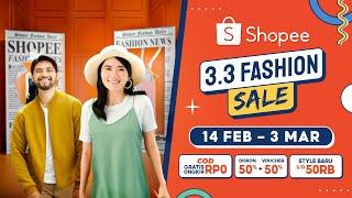 Diskon 50% + Voucher 50% di Shopee 3.3 Fashion Sale! | 14 FEB - 3 MAR!