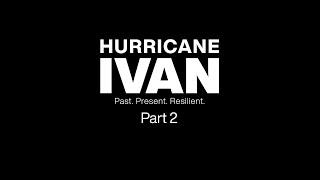 Hurricane Ivan Documentary: Past. Present. Resilient. | Part 2