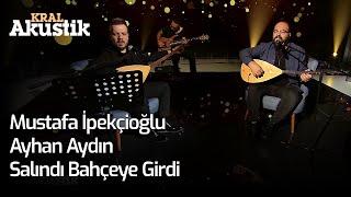 Mustafa İpekçioğlu & Ayhan Aydın - Salındı Bahçeye Girdi