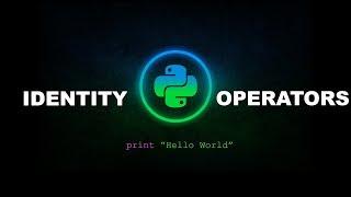 Identity Operators - Python Programming